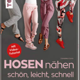 Hosen nähen - schön, leicht, schnell  - Alle Modelle in Größe 34-46