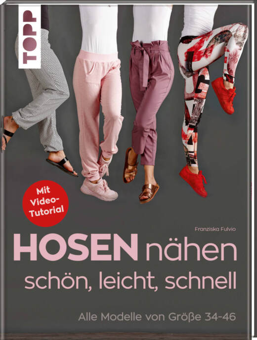 Hosen nähen - schön, leicht, schnell  - Alle Modelle in Größe 34-46