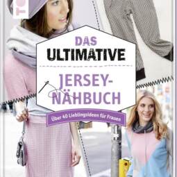Das ultimative Jersey-Nähbuch - Über 40 Lieblingsideen für Frauen in Größe 34-46