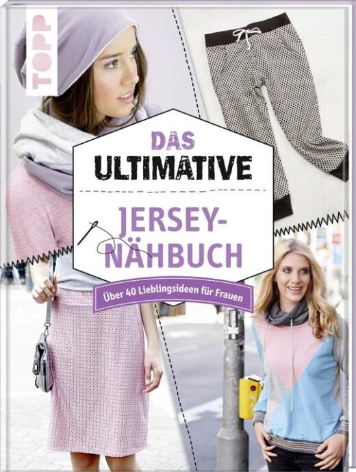 Das ultimative Jersey-Nähbuch - Über 40 Lieblingsideen für Frauen in Größe 34-46