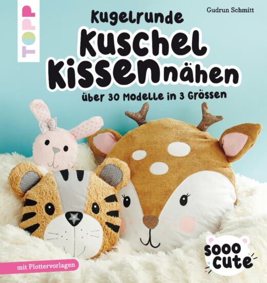 Kugelrunde Kuschelkissen nähen - über 30 Modelle in 3 Größen