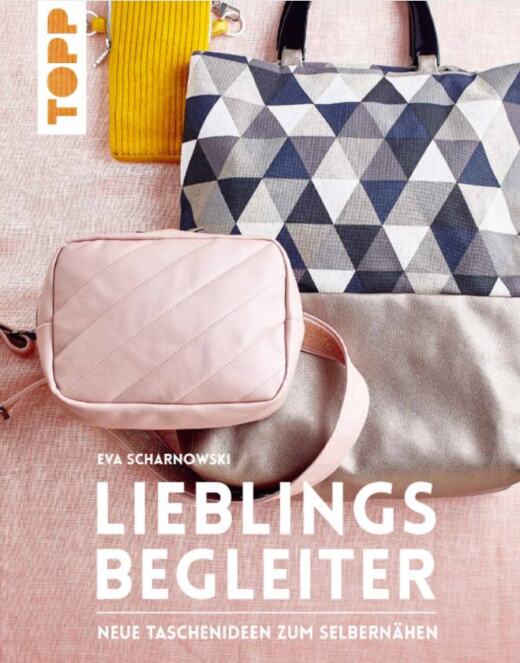 Lieblingsbegleiter - Neue Taschenideen zum Selbernähen