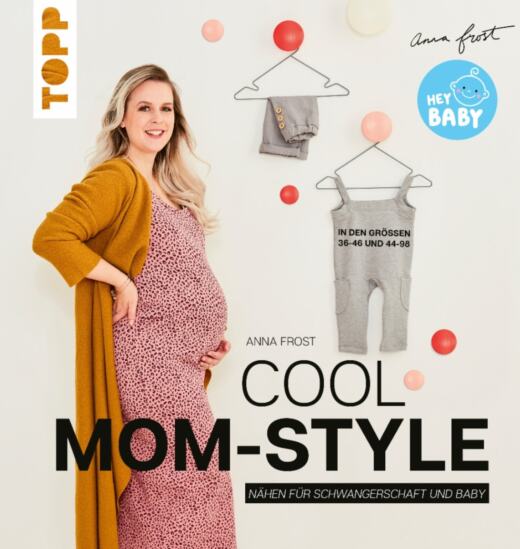 Cool Mom-Style - Nähen für Schwangerschaft und Baby (Größen 36-46 und 44-98)