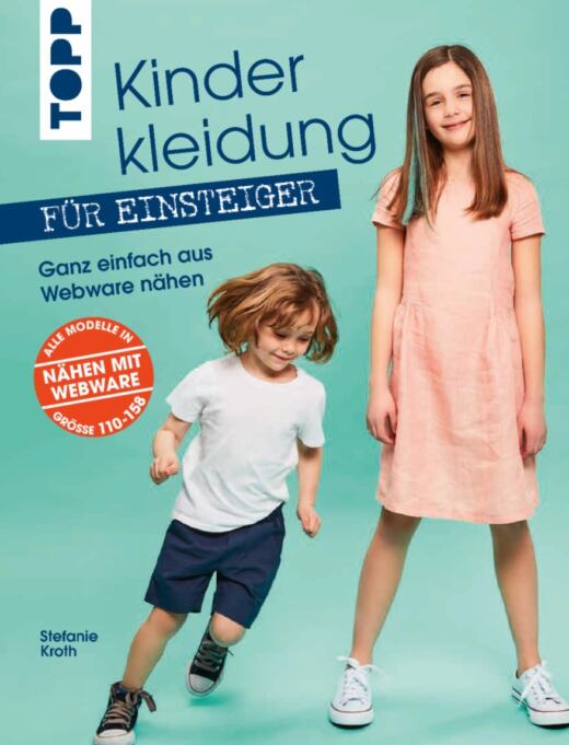 Kinderkleidung für Einsteiger - Ganz einfach aus Webware nähen (Größe 110-158)