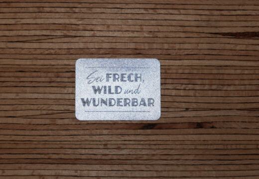 Ein Label zum Aufnähen - "Sei frech, wild und wunderbar" reflektierend (3M™ Scotchlite™)