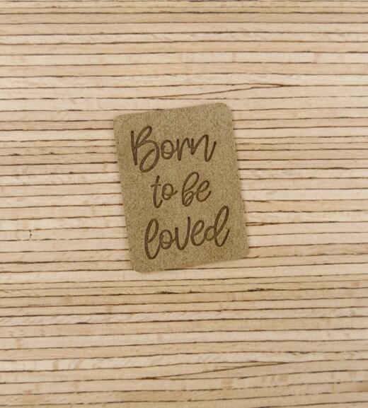 Ein Label zum Aufnähen - "Born to be loved" - taupe