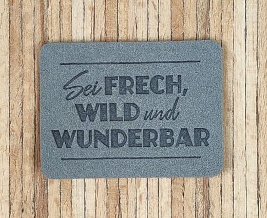 Ein Label zum Aufnähen – "Sei frech, wild und wunderbar" - grau