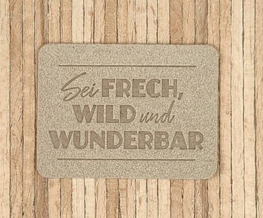 Ein Label zum Aufnähen – "Sei frech, wild und wunderbar" - greige